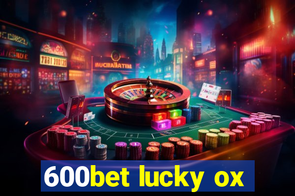 600bet lucky ox